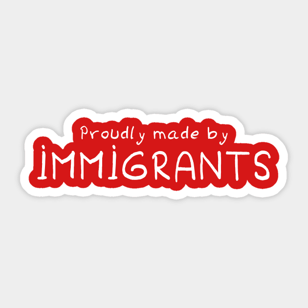 Proudly Made By Immigrants Sticker by omardakhane